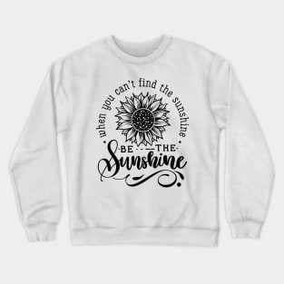 Be The sunshine hot original Positive Quote Unlimited simple Music rock lgbt T Shirt for Mens Womens Kids Funny Nature Lovers Crewneck Sweatshirt